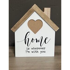 White Wooden House "Home is Wherever I'm With You"  Heart Sentiment Decor